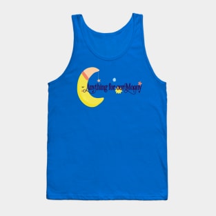 Anything for our moony Tank Top